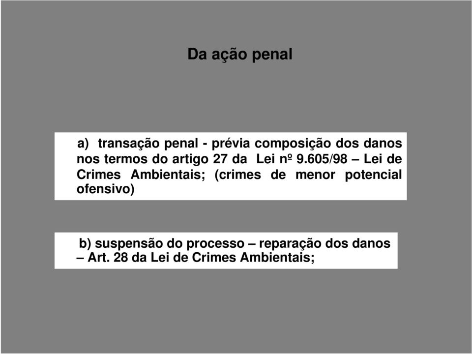605/98 Lei de Crimes Ambientais; (crimes de menor potencial