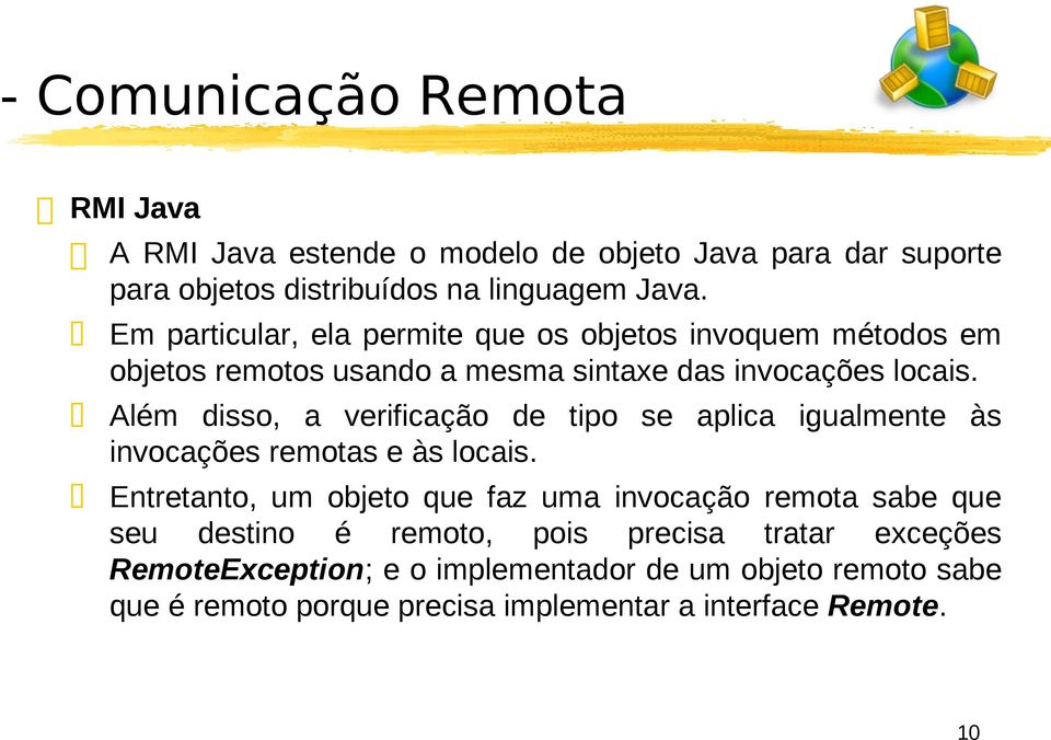 Além disso, a verificação de tipo se aplica igualmente às invocações remotas e às locais.