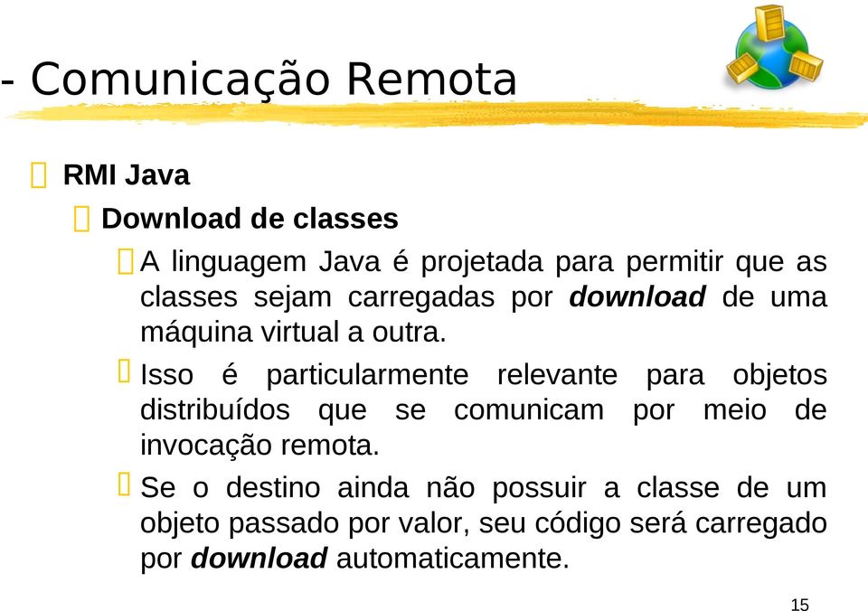 Isso é particularmente relevante para objetos distribuídos que se comunicam por meio de