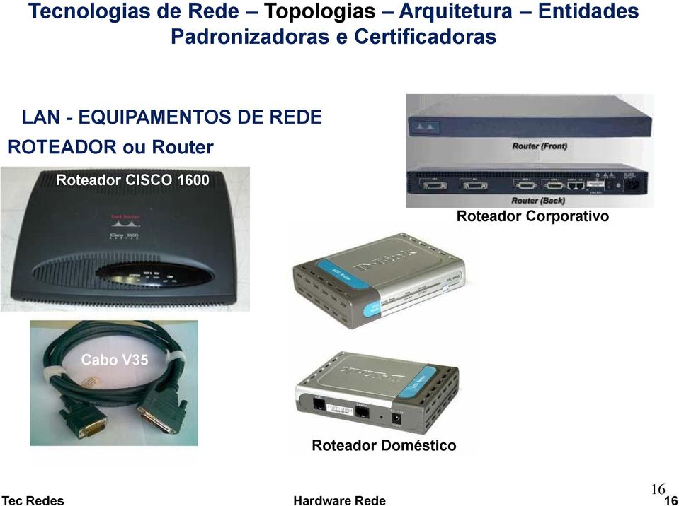 EQUIPAMENTOS DE REDE ROTEADOR ou Router Roteador