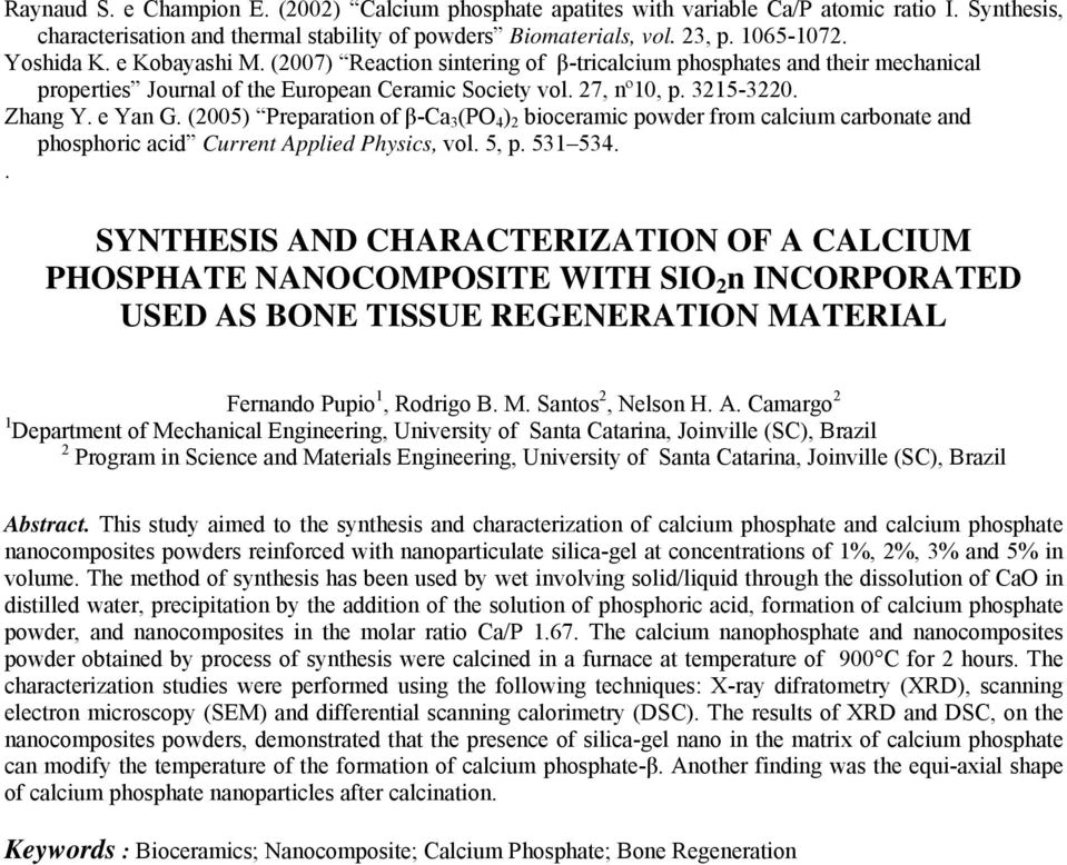 (2005) Preparation of β-ca 3 (PO 4 ) 2 bioceramic powder from calcium carbonate and phosphoric acid Current Applied Physics, vol. 5, p. 531 534.