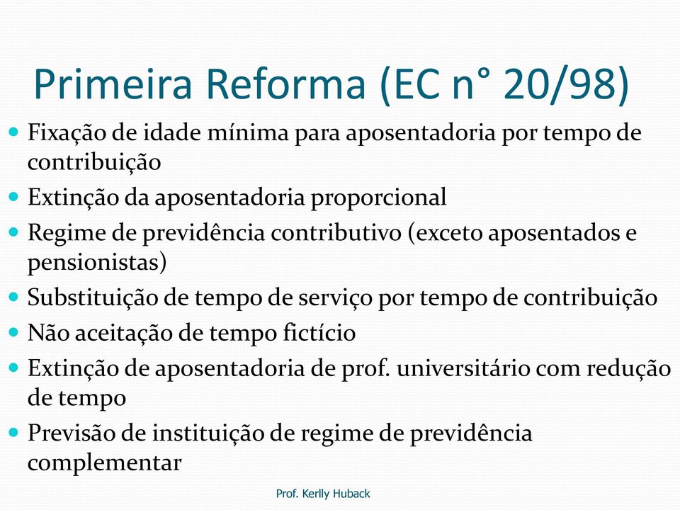 Substituição de tempo de serviço por tempo de contribuição Não aceitação de tempo fictício Extinção de