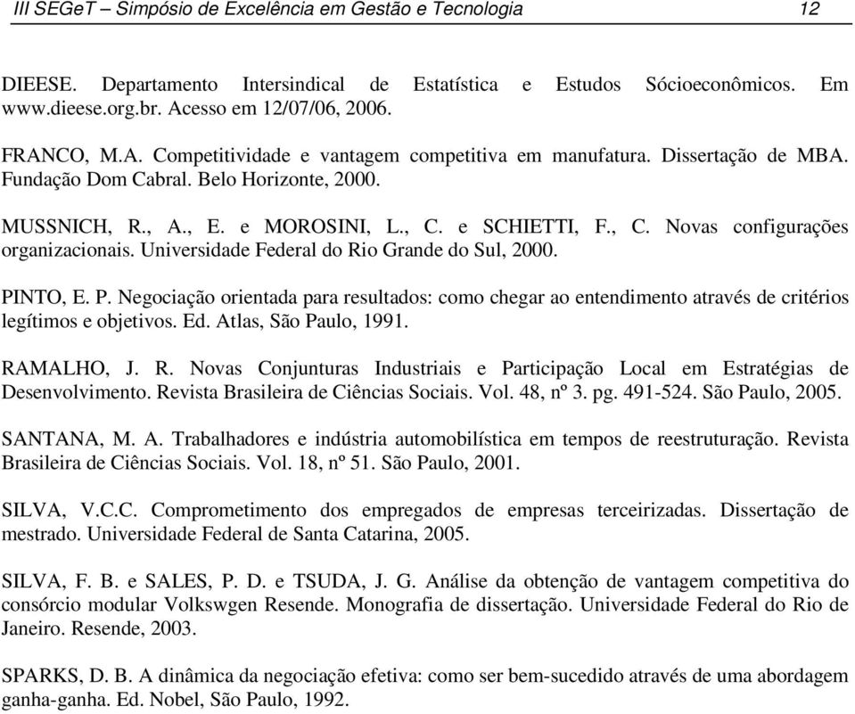 e SCHIETTI, F., C. Novas configurações organizacionais. Universidade Federal do Rio Grande do Sul, 2000. PI