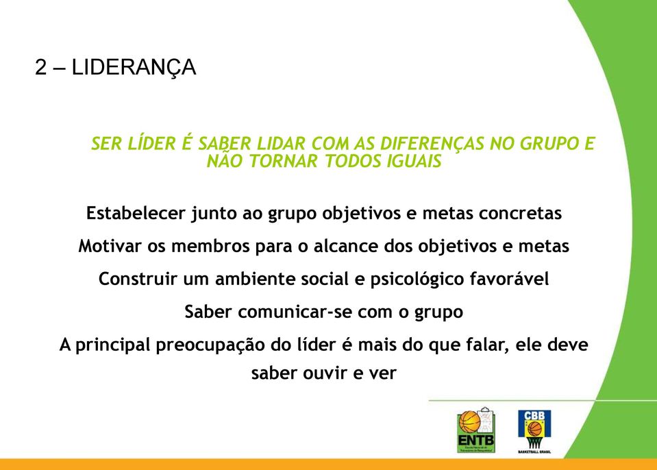 dos objetivos e metas Construir um ambiente social e psicológico favorável Saber