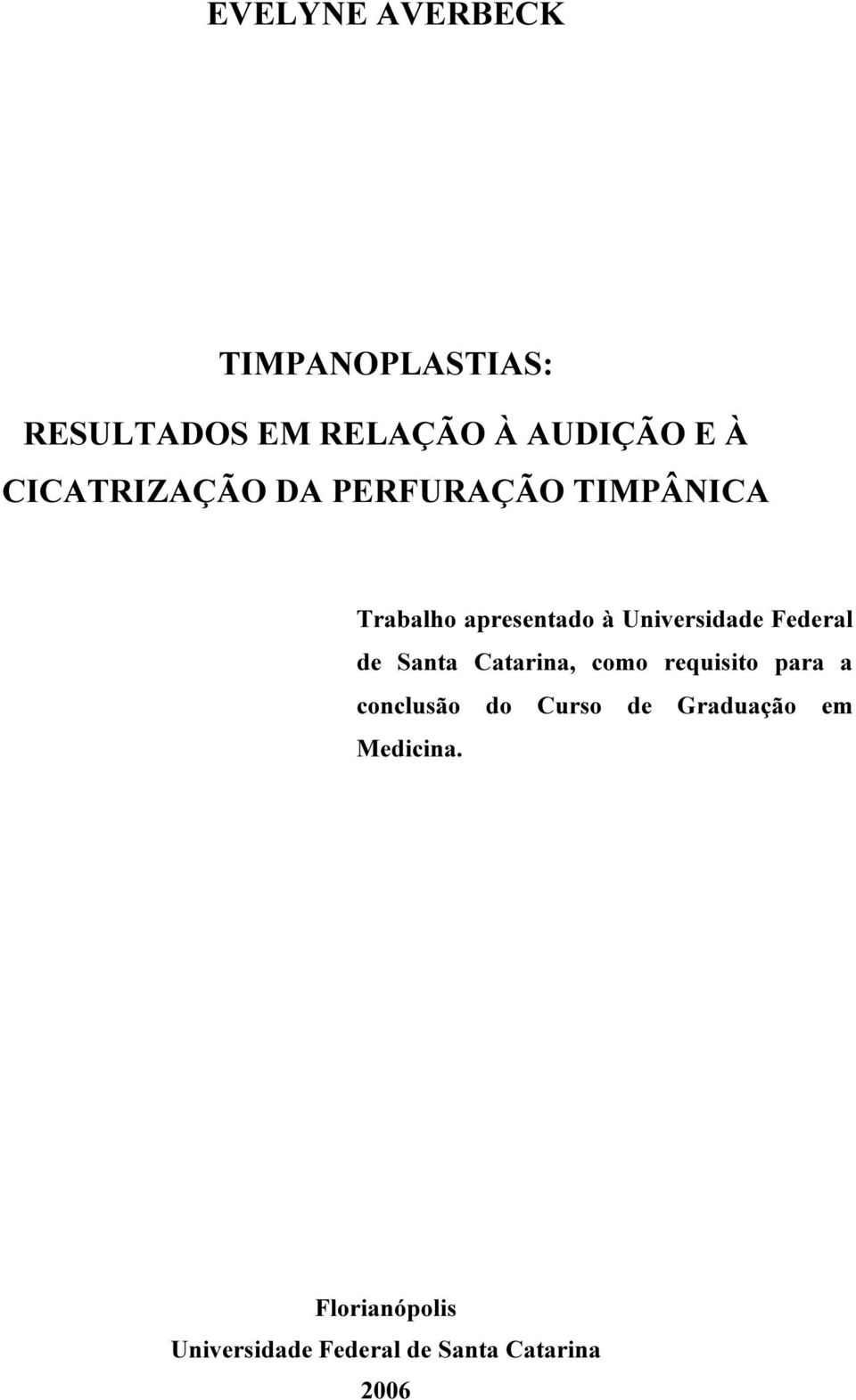 Federal de Santa Catarina, como requisito para a conclusão do Curso de