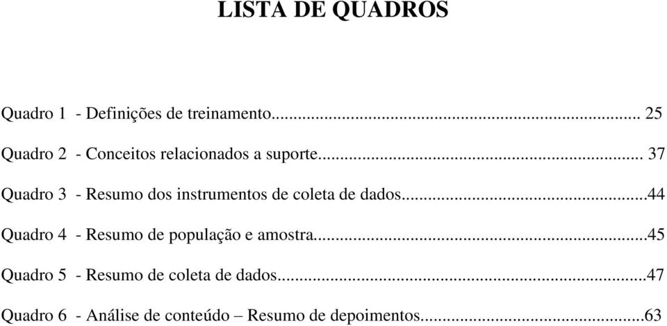 .. 37 Quadro 3 - Resumo dos instrumentos de coleta de dados.