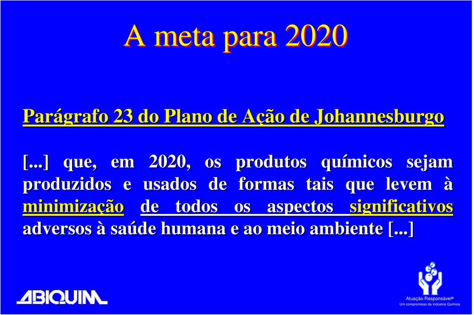 ..] que, em 2020, os produtos químicos sejam produzidos e
