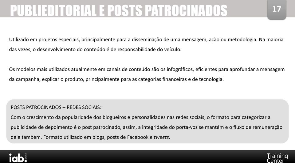 Os modelos mais utilizados atualmente em canais de conteúdo são os infográficos, eficientes para aprofundar a mensagem da campanha, explicar o produto, principalmente para as categorias