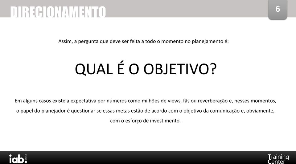 Em alguns casos existe a expectativa por números como milhões de views, fãs ou