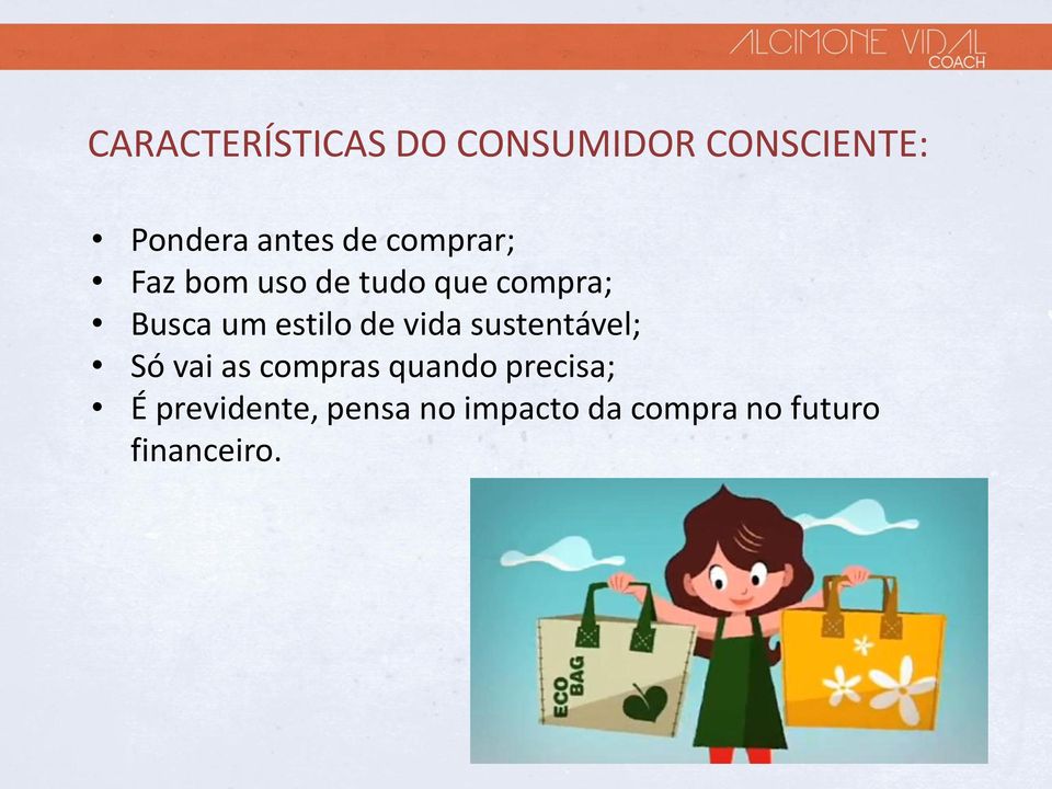 de vida sustentável; Só vai as compras quando precisa; É