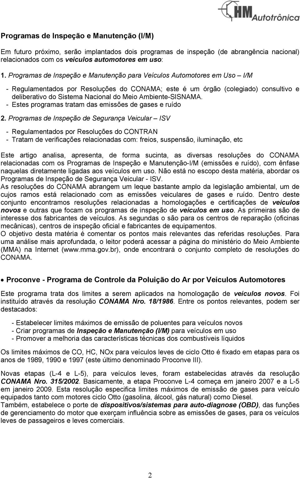 Ambiente-SISNAMA. - Estes programas tratam das emissões de gases e ruído 2.