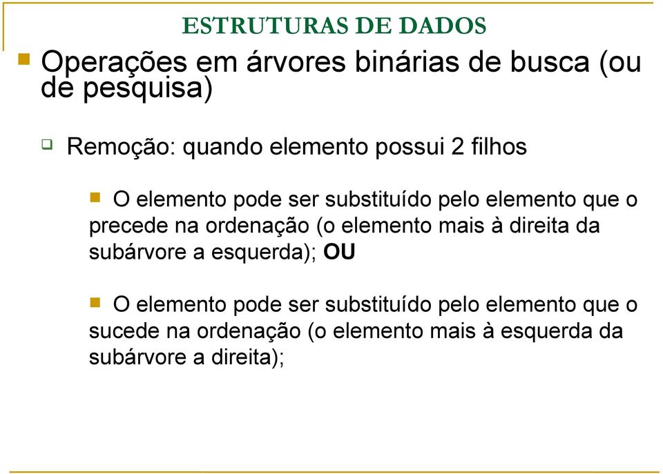 subárvore a esquerda); OU O elemento pode ser substituído pelo elemento