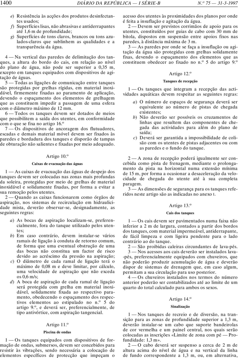 tons azulados-claros que sublinhem as qualidades e a transparência da água.