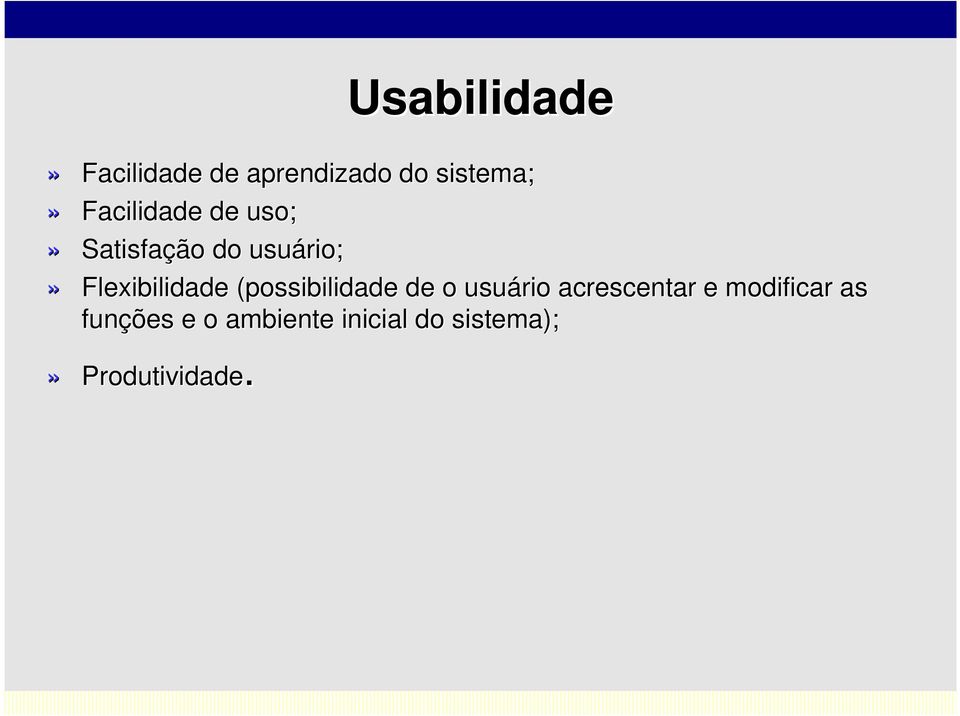 Flexibilidade (possibilidade de o usuário acrescentar e