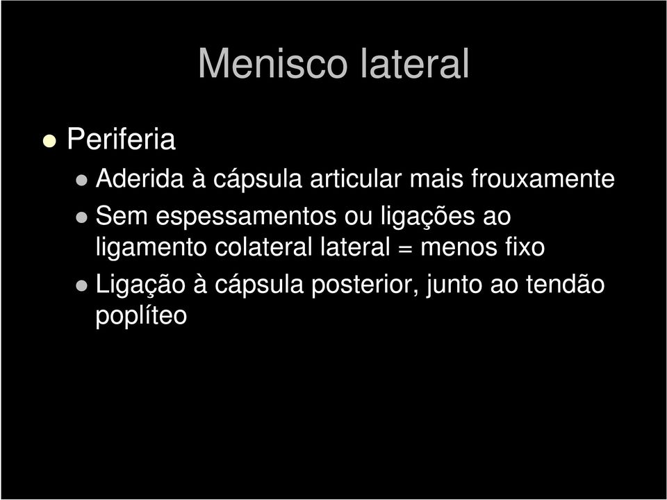 ligações ao ligamento colateral lateral = menos