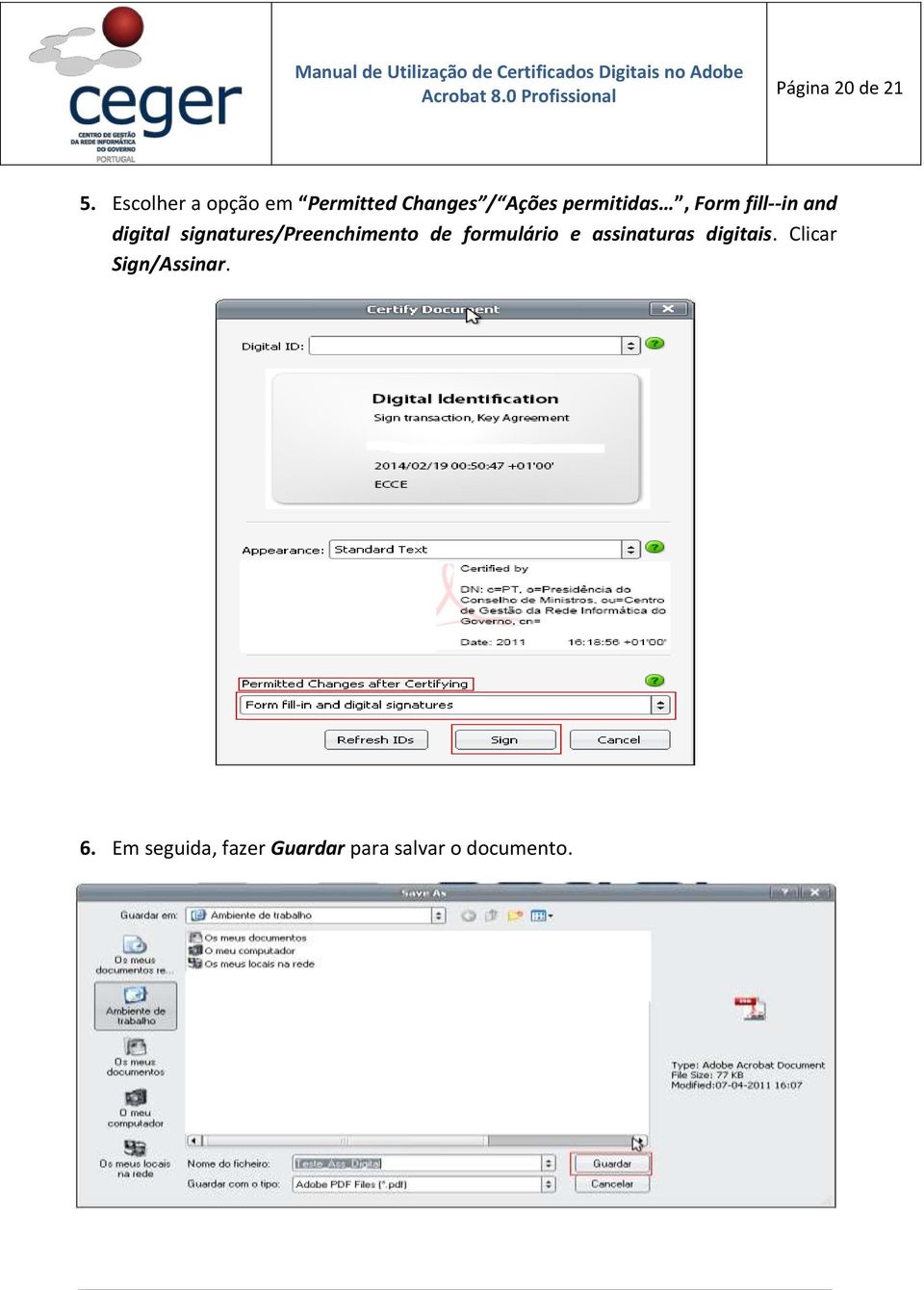 Form fill--in and digital signatures/preenchimento de