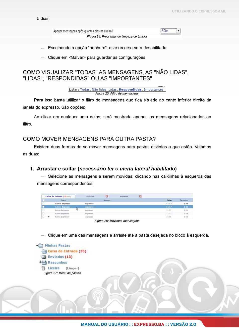 do expresso. São opções: Figura 25: Filtro de mensagens filtro. Ao clicar em qualquer uma delas, será mostrada apenas as mensagens relacionadas ao COMO MOVER MENSAGENS PARA OUTRA PASTA?