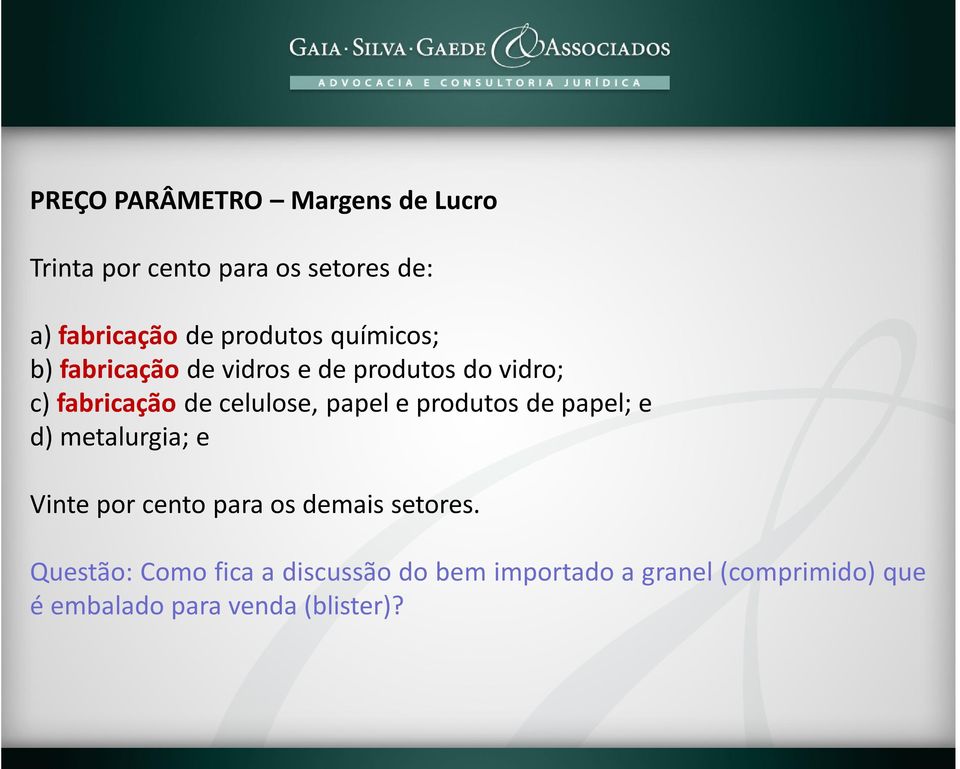 celulose, papel e produtos de papel; e d) metalurgia; e Vinte por cento para os demais