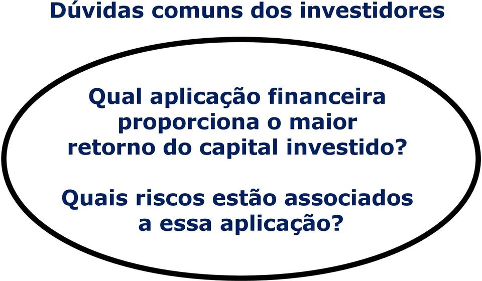 maior retorno do capital investido?