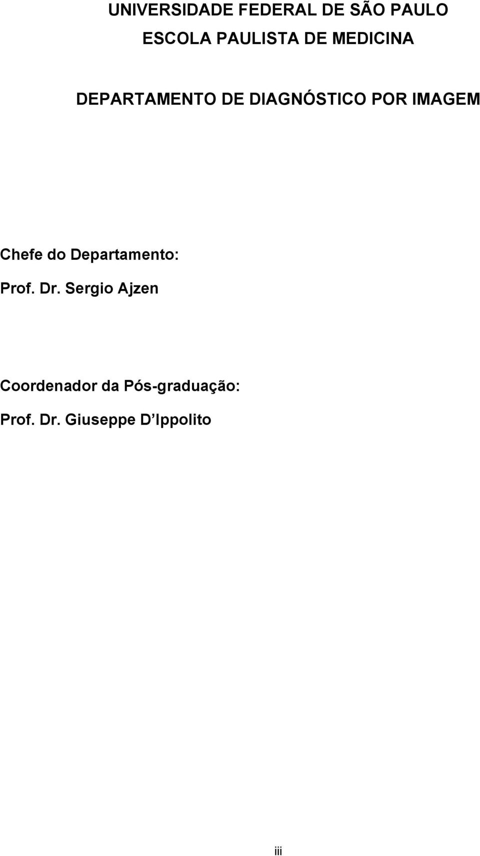 Chefe do Departamento: Prof. Dr.