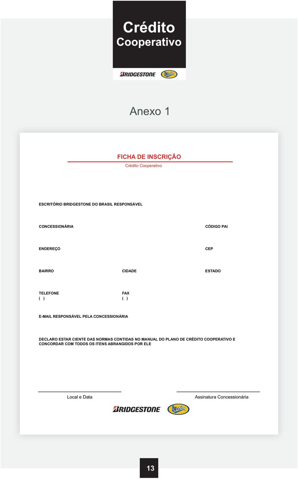 RESPONSÁVEL PELA CONCESSIONÁRIA DECLARO ESTAR CIENTE DAS NORMAS CONTIDAS NO MANUAL DO PLANO DE