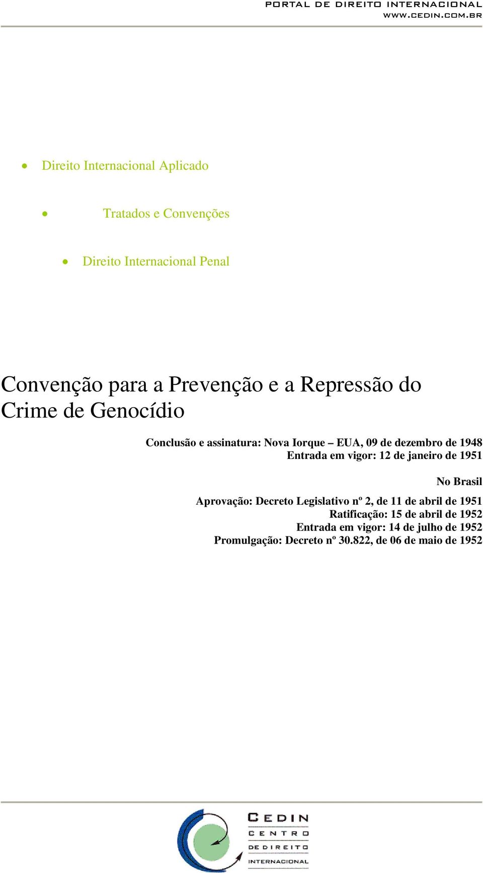 vigor: 12 de janeiro de 1951 No Brasil Aprovação: Decreto Legislativo nº 2, de 11 de abril de 1951