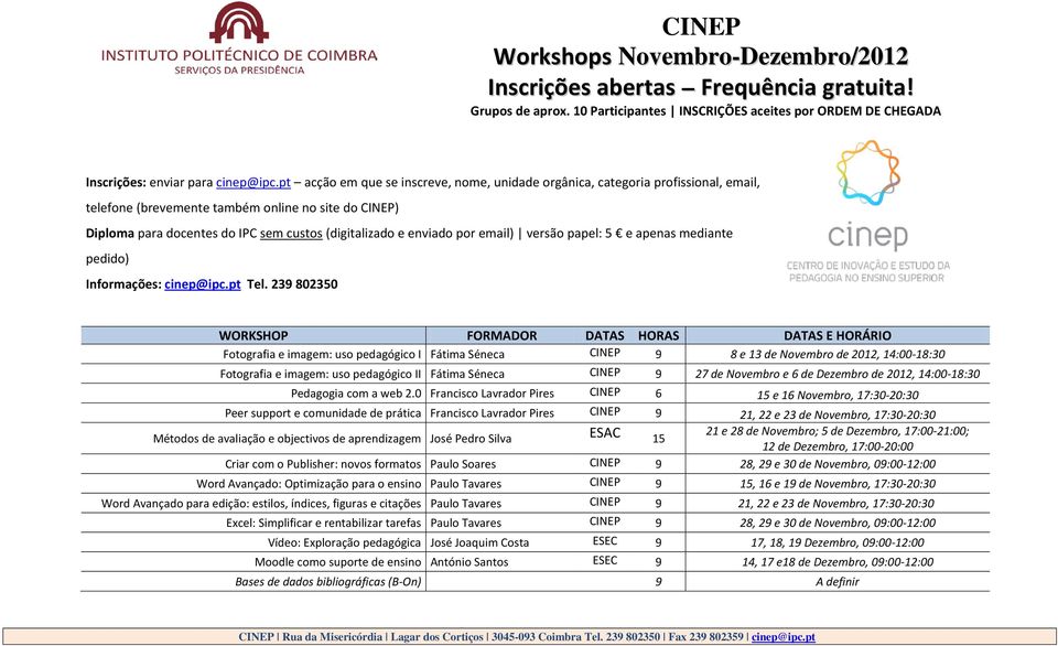 enviado por email) versão papel: 5 e apenas mediante pedido) Informações: cinep@ipc.pt Tel.