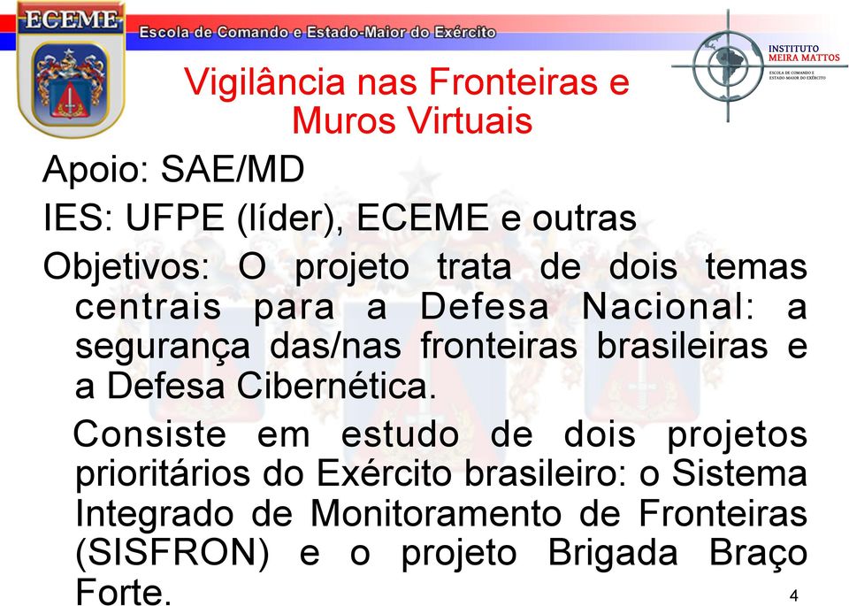 fronteiras brasileiras e a Defesa Cibernética.