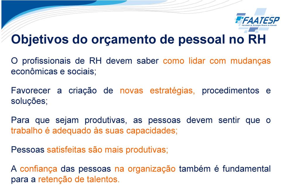 sejam produtivas, as pessoas devem sentir que o trabalho é adequado às suas capacidades; Pessoas