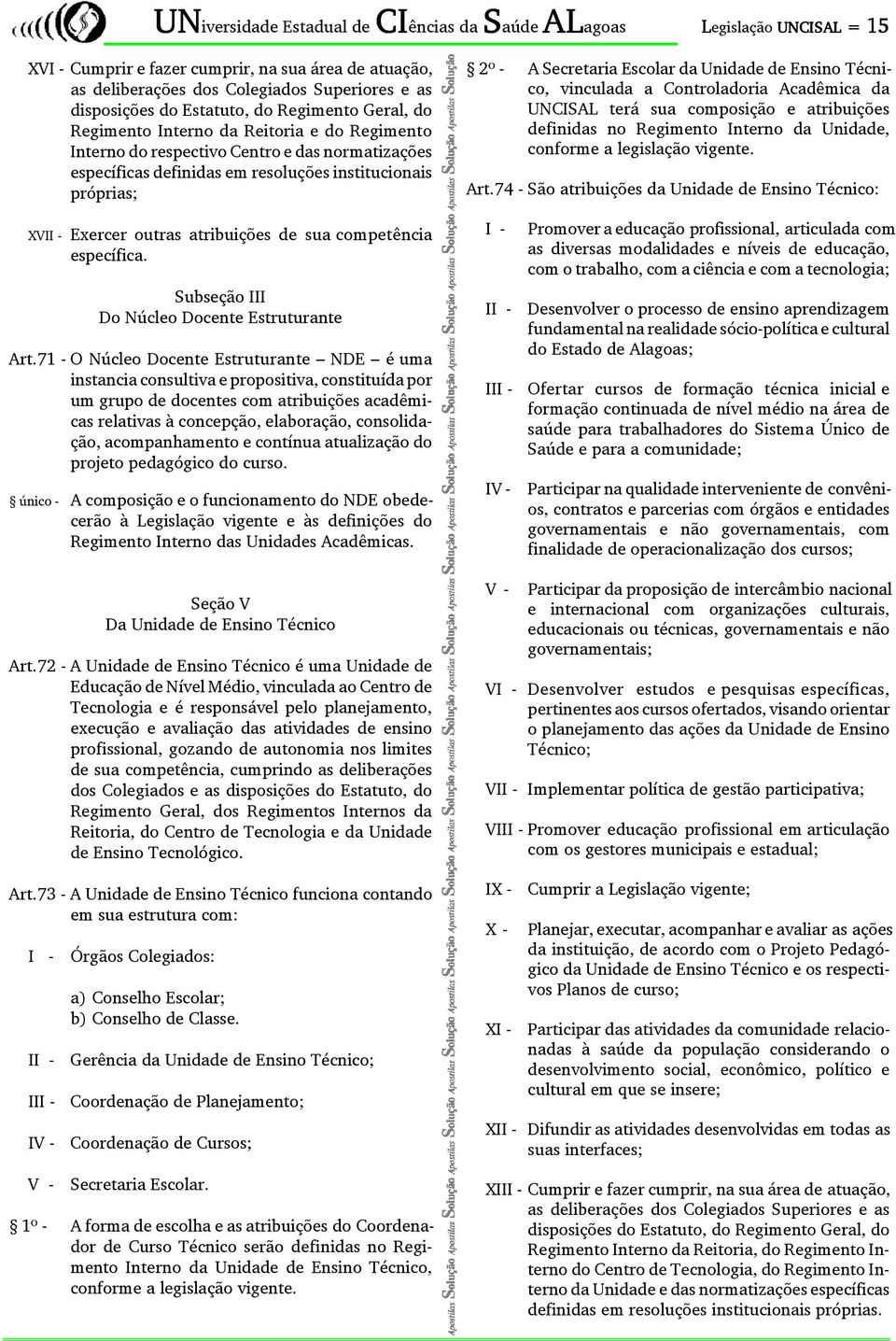 atribuições de sua competência específica. Subseção III Do Núcleo Docente Estruturante Art.