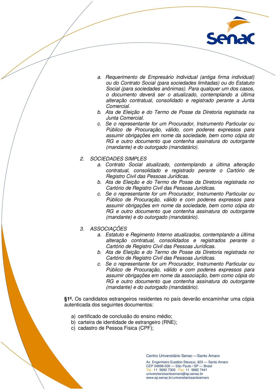 Ata de Eleição e do Termo de Posse da Diretoria registrada na Junta Comercial. c.