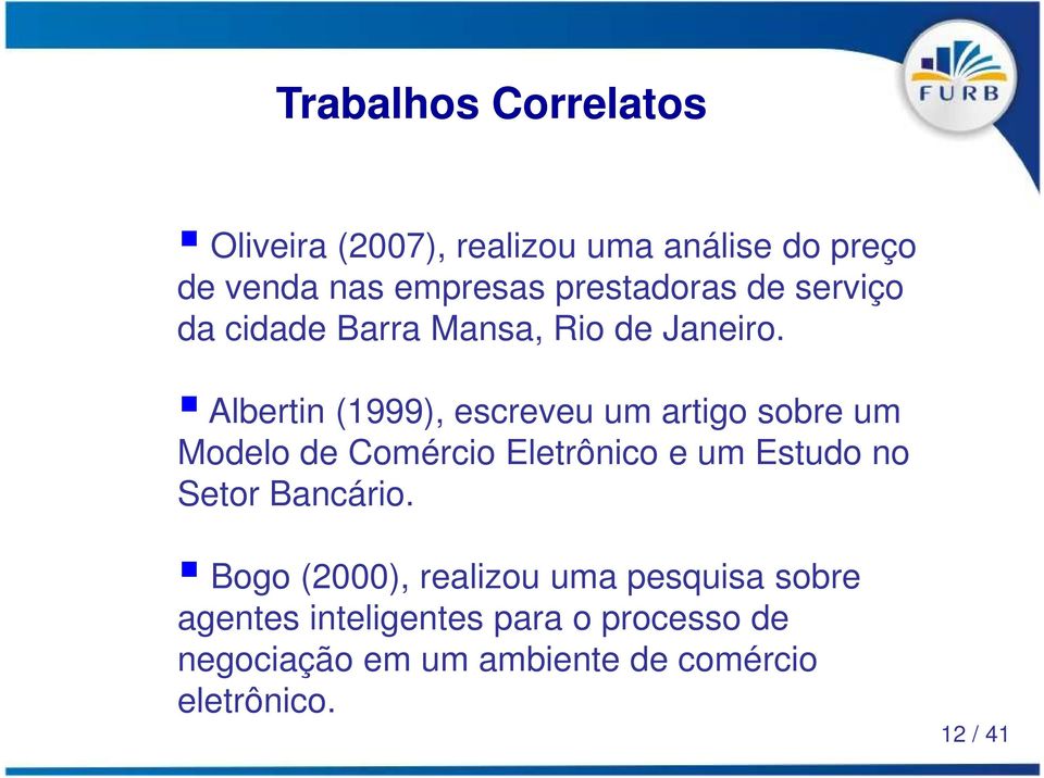 Albertin (1999), escreveu um artigo sobre um Modelo de Comércio Eletrônico e um Estudo no Setor