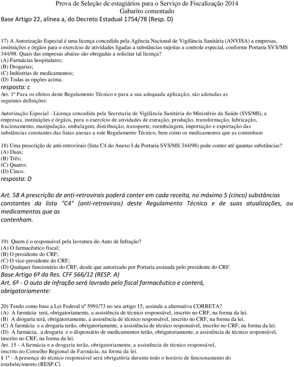 sujeitas a controle especial, conforme Portaria SVS/MS 344/98. Quais das empresas abaixo são obrigadas a solicitar tal licença?