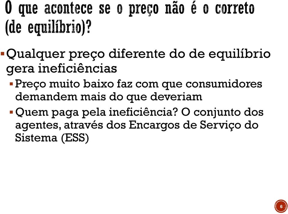 demandem mais do que deveriam Quem paga pela ineficiência?