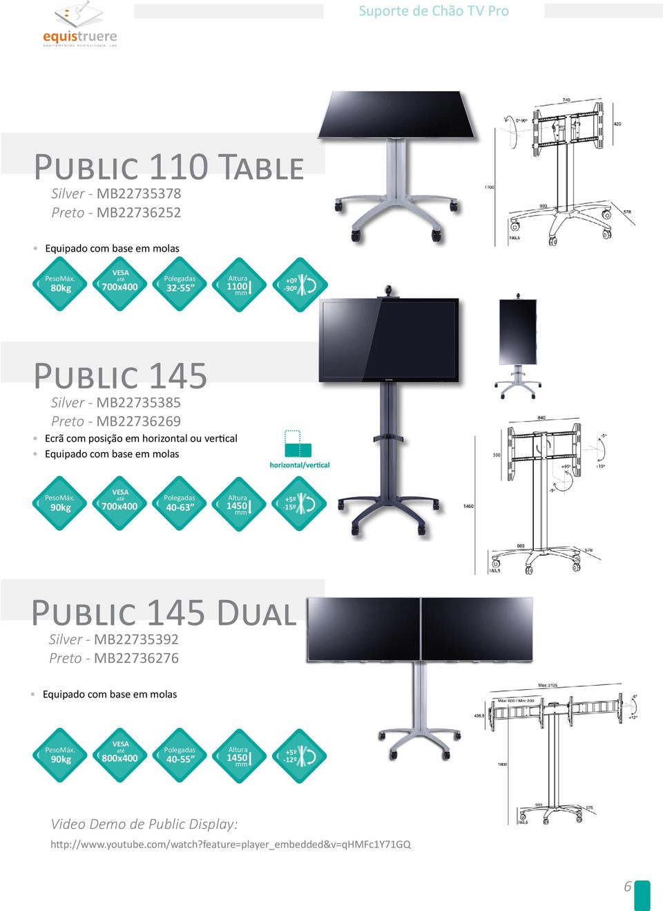 base em molas 700x400 40-63 450 +5º +5º -5º -5º Public 45 Dual Silver - MB73539 Preto - MB73676 Equipado com base em