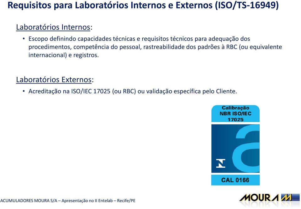 competência do pessoal, rastreabilidade dos padrões à RBC (ou equivalente internacional) e