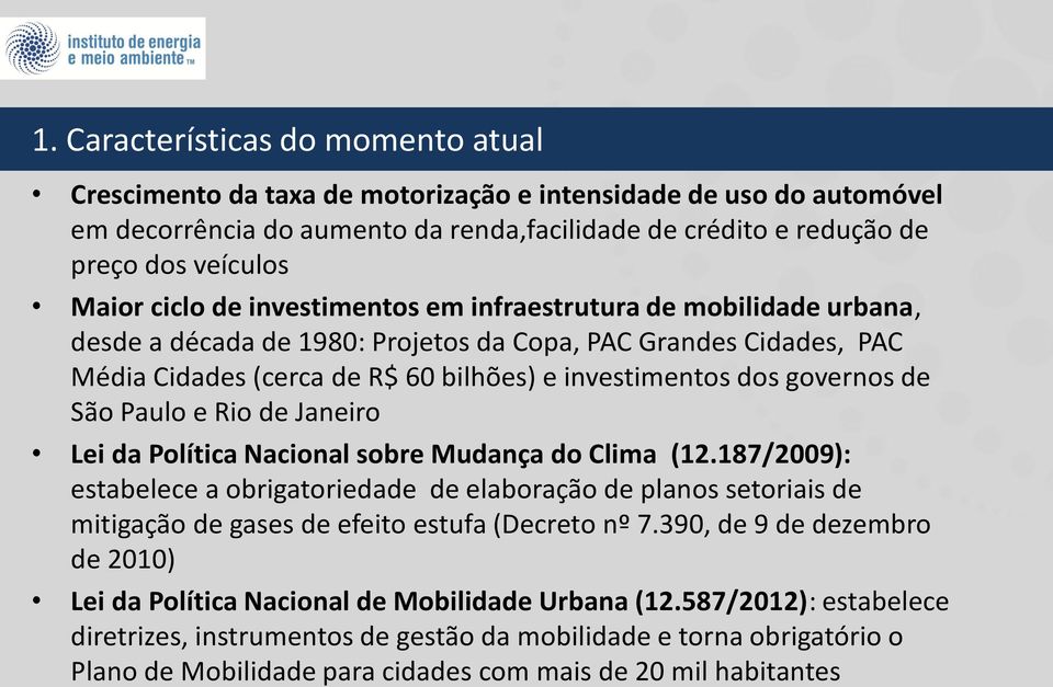 de São Paulo e Rio de Janeiro Lei da Política Nacional sobre Mudança do Clima (12.