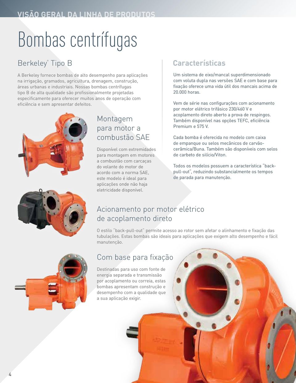 Montagem para motor a combustão SAE Disponível com extremidades para montagem em motores a combustão com carcaças do volante do motor de acordo com a norma SAE, este modelo é ideal para aplicações