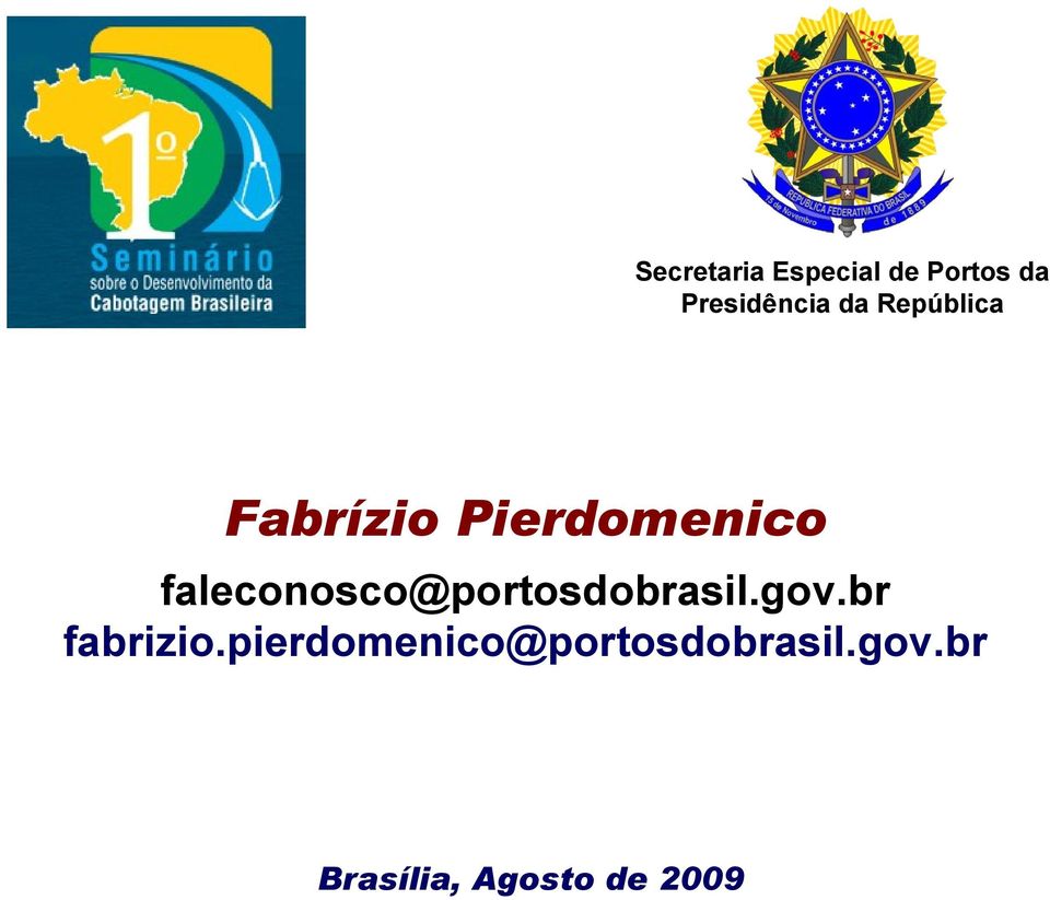 faleconosco@portosdobrasil.gov.br fabrizio.