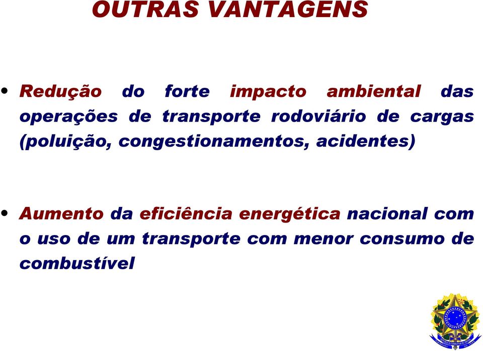 congestionamentos, acidentes) Aumento da eficiência