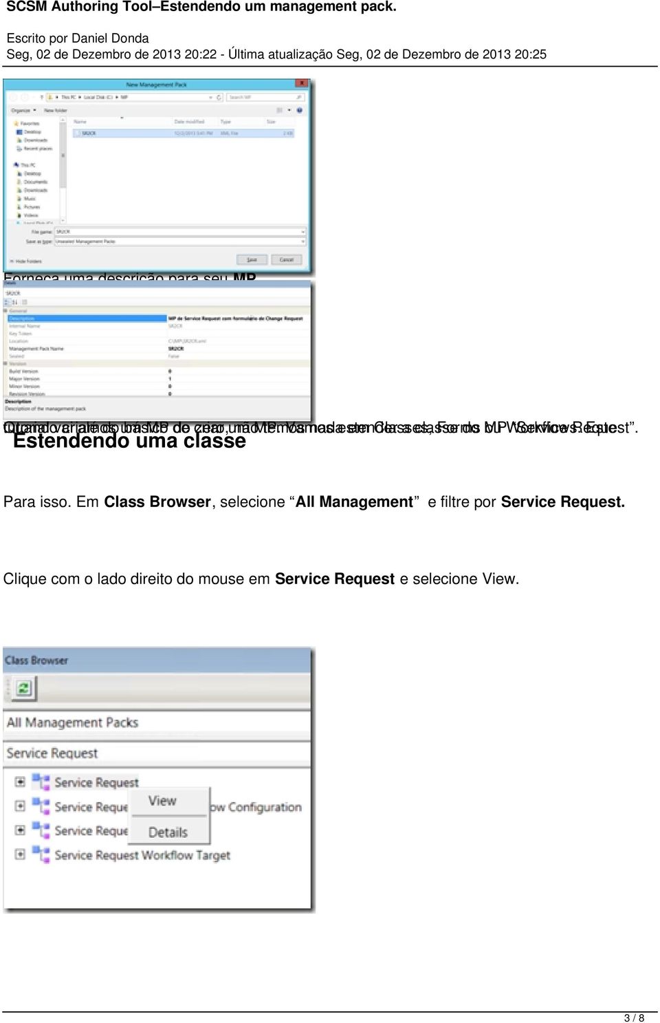 temos Vamos nada estender em Classes, a classe Forms do MP ou Workflows. Service Request.