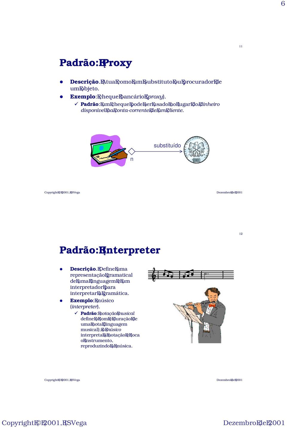 substituído n 12 Padrão: Interpreter Descrição.