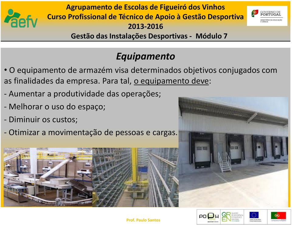 Para tal, o equipamento deve: - Aumentar a produtividade das