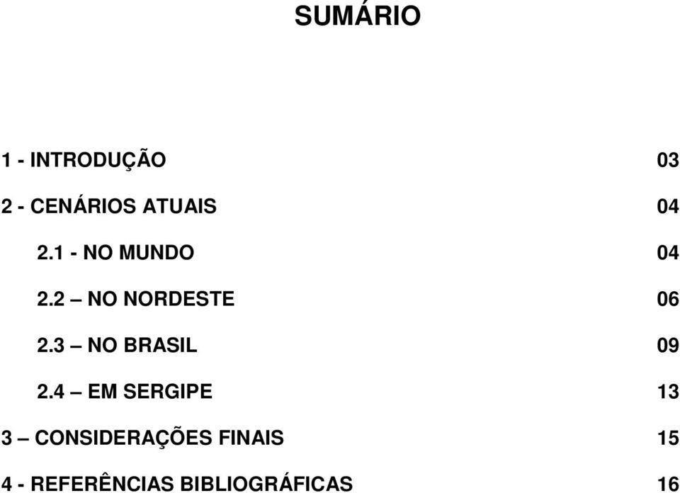 2 NO NORDESTE 06 2.3 NO BRASIL 09 2.