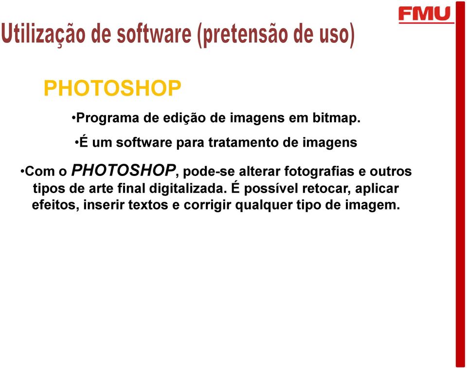 alterar fotografias e outros tipos de arte final digitalizada.