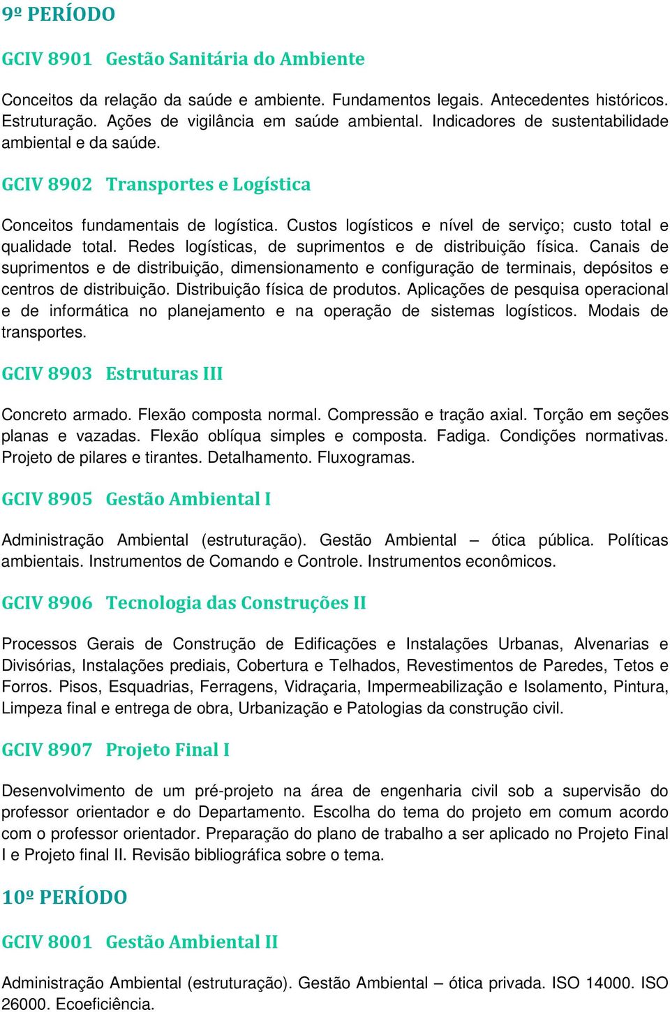 Redes logísticas, de suprimentos e de distribuição física. Canais de suprimentos e de distribuição, dimensionamento e configuração de terminais, depósitos e centros de distribuição.