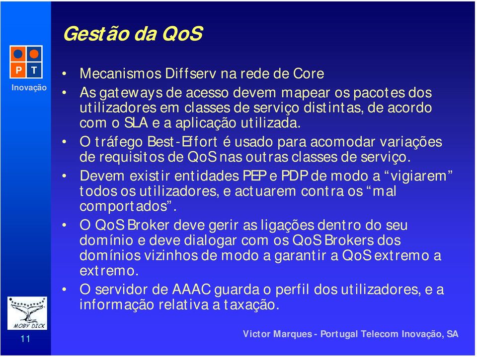 Devem existir entidades E e D de modo a vigiarem todos os utilizadores, e actuarem contra os mal comportados.