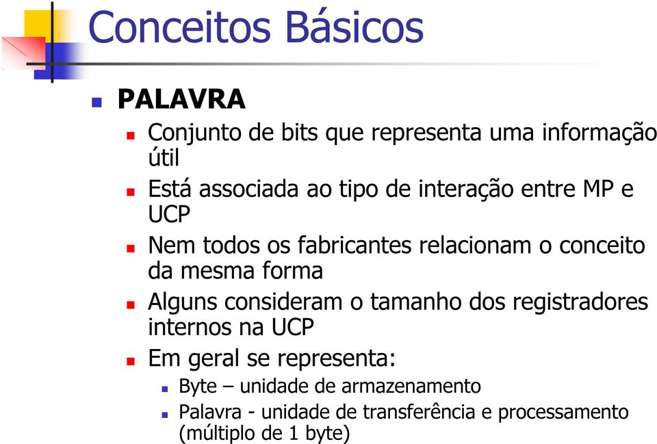 Alguns consideram o tamanho dos registradores internos na UCP Em geral se representa: