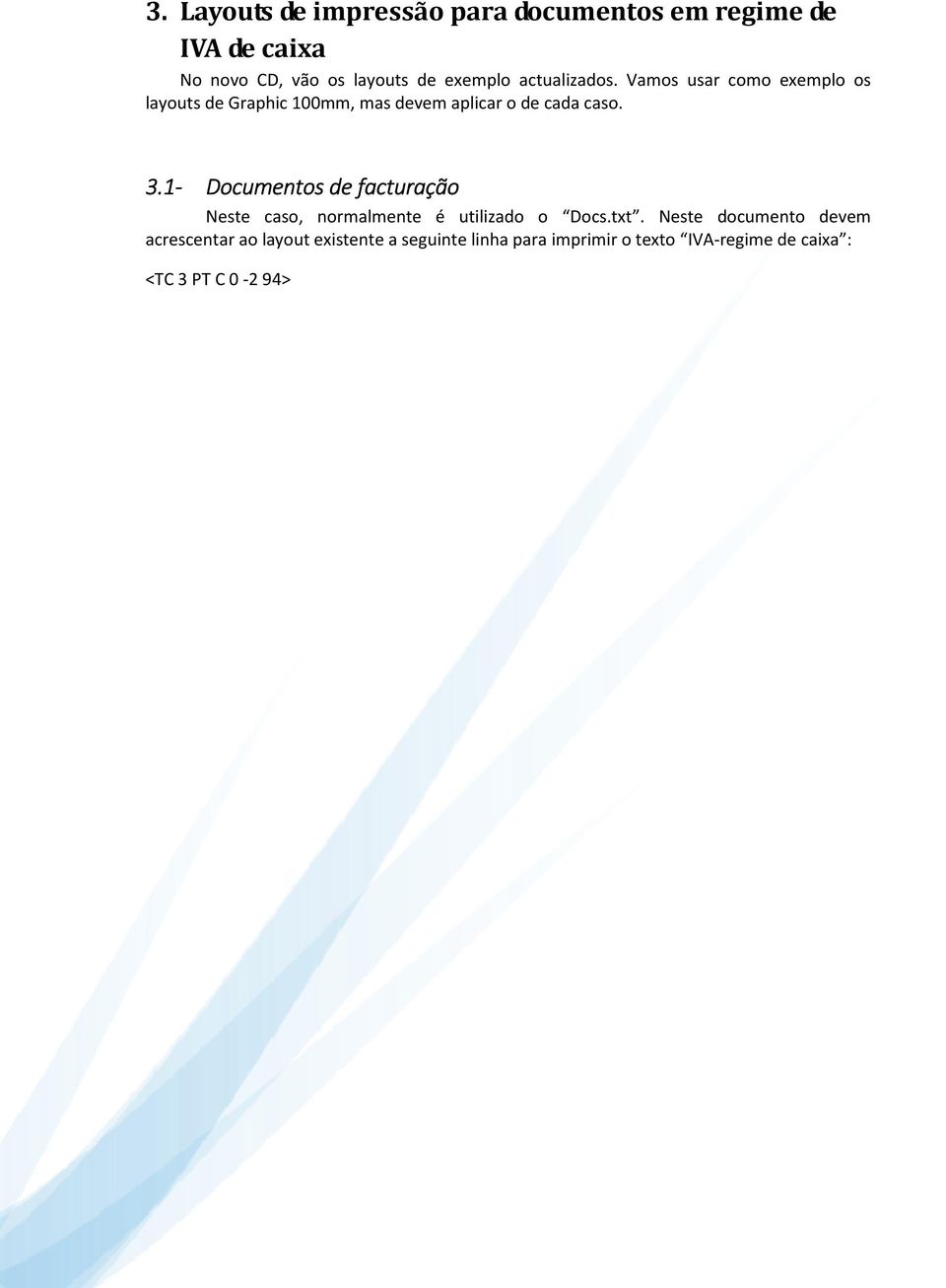 1- Documentos de facturação Neste caso, normalmente é utilizado o Docs.txt.