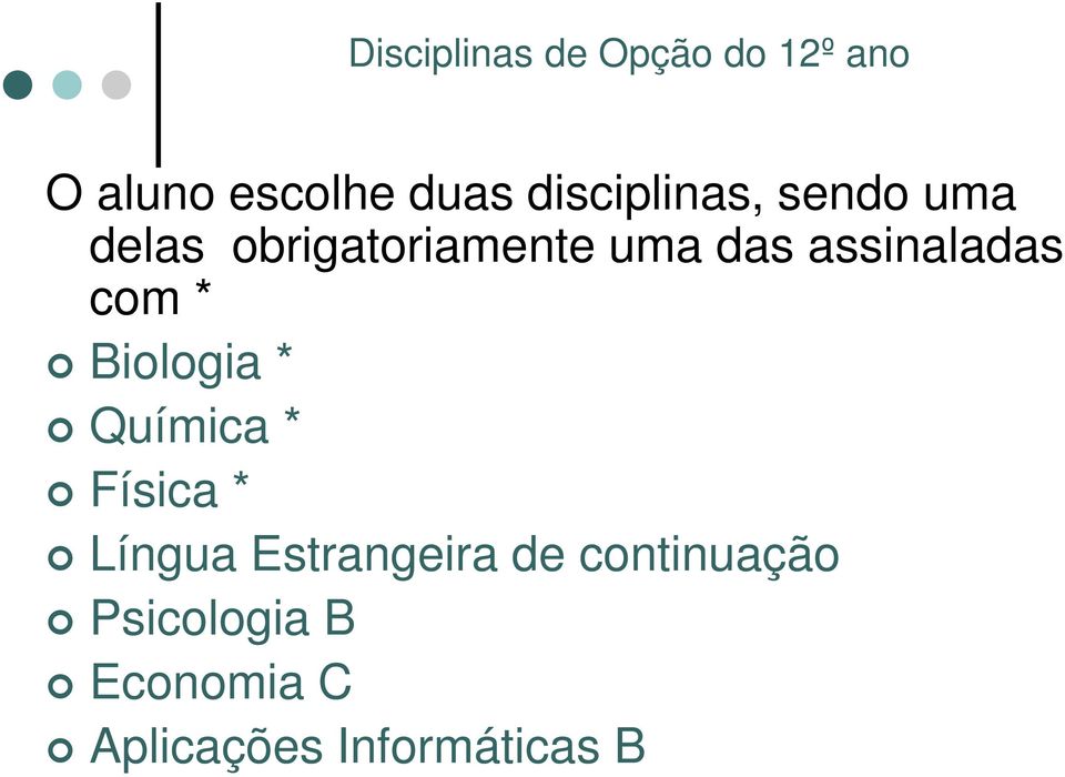 assinaladas com * Biologia * Química * Física * Língua